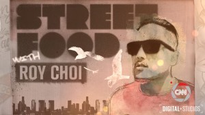 Roy Choi debuts on CNN